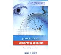 La maitrise de sa destinée: DIRIGER SA VIE