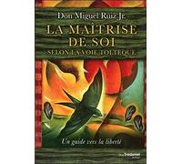 La maîtrise de soi selon la voie toltèque