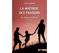La Maîtrise Des Passions - Un Djihad Intérieur