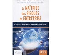 La maîtrise des risques en entreprise: Construire-Renforcer-Pérenniser