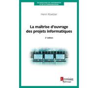 La maîtrise d'ouvrage des projets informatiques (2° Éd.) Henri Kloetzer (Auteur)