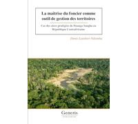 La maîtrise du foncier comme outil de gestion des territoires: Cas des aires protégées de Dzanga Sangha en République Centrafricaine