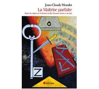 La Maîtrise parfaite Etude des degrés de Perfection du Rite Ecossais Ancien et Accepté - Jean-Claude Mondet - Rocher Eds Du - broché - Essai