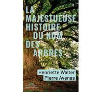 La Majestueuse Histoire du nom des arbres – Éditions Robert Laffont