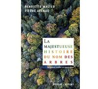 La Majestueuse histoire du nom des arbres : Du modeste noisetier au séquoia géant – Robert Laffont
