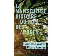 La Majestueuse Histoire du nom des arbres – Éditions Robert Laffont