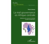 La mal gouvernance en Afrique centrale Malédiction des ressources naturelles ou déficit de leadership ? - Thierry Bangui - L'harmattan - broché - Etude