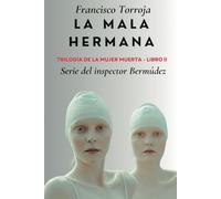 La mala hermana: Trilogía de la mujer muerta - Libro II
