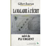 LA MALADIE À L'ÉCRIT: suivi de PLI URGENT