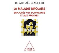 Raphaël Giachetti – La Maladie bipolaire – Expliquée aux souffrants et aux proches – Broché