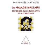 Raphaël Giachetti – La Maladie bipolaire – Expliquée aux souffrants et aux proches – Broché