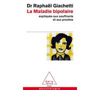 La Maladie bipolaire Expliquée aux souffrants et aux proches - Raphaël Giachetti - Odile Jacob - Poche - Guide