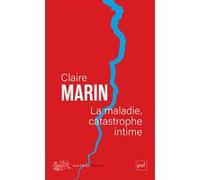 La maladie, catastrophe intime Claire Marin (Auteur)