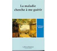 La maladie cherche à me guérir T.1 - Philippe Dransart - Le Mercure Dauphinois - broché - Etude