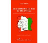 La maladie chez les Krou de Côte d'Ivoire De la mémoire à l'histoire des représentations collectives - Joachim Tchero - L'harmattan - broché - Livre