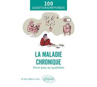 La maladie chronique Vivre avec au quotidien - Karin Martin-Latry - Ellipses - broché - Guide