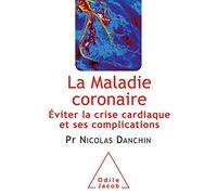 La Maladie coronaire : Éviter la crise cardiaque et ses complications