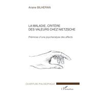 La maladie, critère des valeurs chez Nietzsche: Prémices d'une psychanalyse des affects