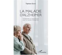 La maladie d'Alzheimer – Comprendre et communiquer avec le malade d'Alzheimer