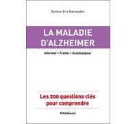 La Maladie D'alzheimer - Les 200 Questions Clés Pour Comprendre