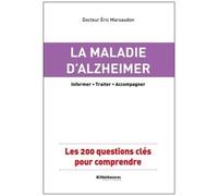 La Maladie D'alzheimer - Les 200 Questions Clés Pour Comprendre