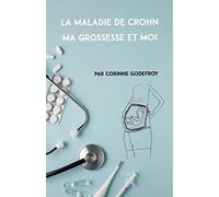 LA MALADIE DE CROHN, MA GROSSESSE ET MOI