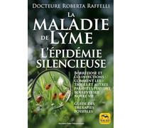 La maladie de Lyme: Borréliose et co-infections. Comment les tiques et autres parasites peuvent bouleverser notre vie