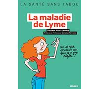 La maladie de Lyme: Mieux la comprendre, mieux la vivre