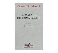 La Maladie du commissaire - Cesare de Marchi - L'arpenteur - broché - Roman