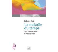 La maladie du temps. Sur la maladie d'Alzheimer