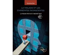 La Maladie et Les Empreintes inconscientes - La Neuro-Psycho-Cybernétique