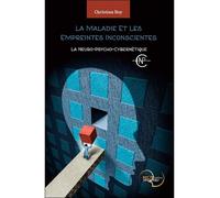 La Maladie et Les Empreintes inconscientes - La Neuro-Psycho-Cybernétique La neuro-psycho-cybernétique - Christian Roy - Recto Verseau - broché - Guide