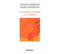 La Maladie, Le Mythe Et Le Symbole - Une Approche Anthropologique Des Pathologies
