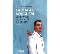 La Maladie M'a Guéri - Vivre Avec La Maladie De Crohn