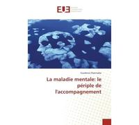 La maladie mentale: le periple de l'accompagnement - Niyonsaba - Universitaires Europeennes - broché - Essai