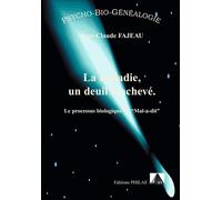 La maladie, un deuil inachevé - le processus biologique du "mal-a-dit" - Jean-Claude Fajeau - Fajeau Jean-Claude - broché - Essai