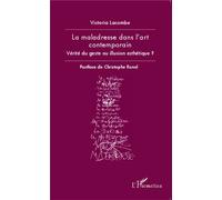 La maladresse dans l'art contemporain Vérité du geste ou illusion esthétique ? - Victoria Lacombe - L'harmattan - broché - Essai