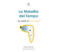 La Malattia del Tempo: Un antidoto al “non ho tempo”