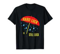 La malchance Reste la Chance, l'optimisme et l'optimisme T-Shirt