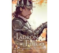 La Maldición de Gindrax y el Ladrón del Fuego: Parte 1. Un libro de fantasia, dragones y magia