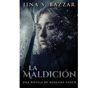 La Maldición - Una Novela De Roxanne Fosch