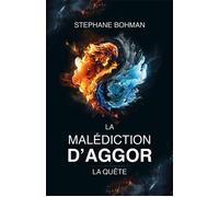 La Malédiction d'Aggor - Tome 3 La Quête - Stéphane Bohman - Librinova - broché - Roman