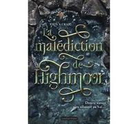 La malédiction de Highmoor Erin A. Craig (Auteur), Elsa Pellegri (Traduction)