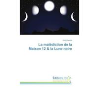 La malediction de la Maison 12 & la Lune noire - Alice Voyance - Vie Editions - broché - Essai