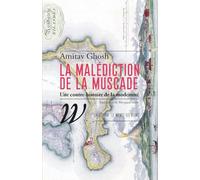 La malédiction de la muscade: Une contre-histoire de la modernité