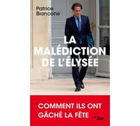 La Malédiction de l'Elysée - Patrice Biancone - Le Cherche-Midi - broché - Etude