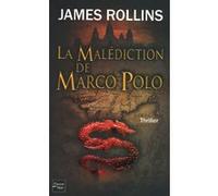 La malédiction de Marco Polo James Rollins (Auteur), Paul Benita (Traduction)