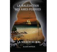 La Malédiction des Âmes perdues - Alain Doyeux - Doyeux Alain - broché - Roman