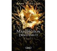 La malédiction des Dragensblöt - Tome 6 Rose et Sortiarie - Anne Robillard - Michel Lafon - broché - Roman adolescent