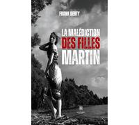 La malédiction des filles Martin - Frank Berty - Le Lys Bleu - broché - Roman